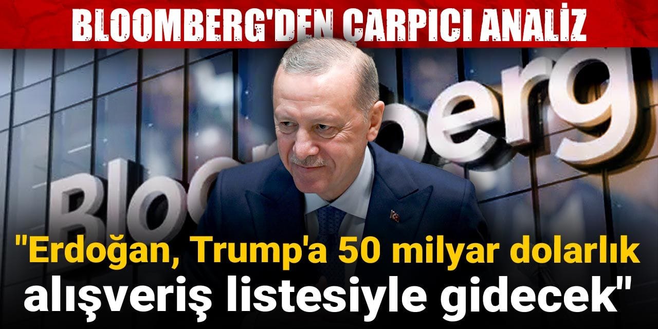 bloombergden carpici analiz erdogan trumpa 50 milyar dolarlik alisveris listesiyle gidecek riqgMPNZ