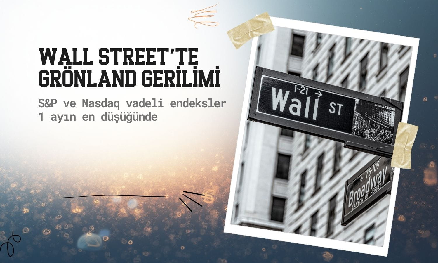 Grönland gerilimi Wall Street'i vurdu: Vadeli endeksler 1 ayın dibinde
