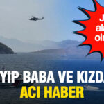 Bodrumdaki jet ski faciasinda aci son kayip baba ve kizinin cansiz bedenleri bulundu 96xs236X